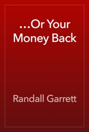 …Or Your Money Back - Randall Garrett