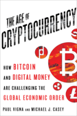 The Age of Cryptocurrency - Paul Vigna & Michael J. Casey