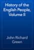 History of the English People, Volume II - John Richard Green