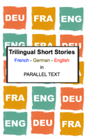 Polyglot Planet Publishing - Trilingual Short Stories: French - German - English in Parallel Text artwork