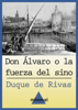 Don Álvaro o la fuerza del sino - Duque de Rivas