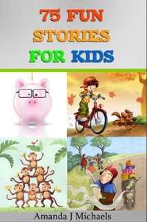 75 Fun Stories for Kids by Amanda J Michaels
