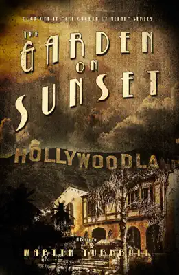 The Garden on Sunset: A Novel of Golden-Era Hollywood by Martin Turnbull book