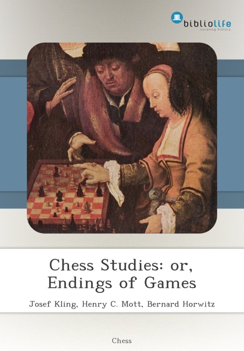 Chess Studies: or, Endings of Games