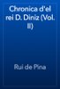 Chronica d'el rei D. Diniz (Vol. II) - Rui de Pina