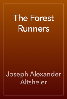 The Forest Runners by Joseph Alexander Altsheler