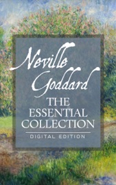 Neville Goddard: The Essential Collection - Neville Goddard