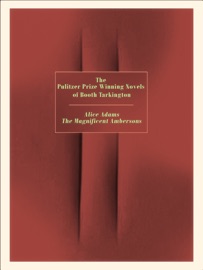 The Pulitzer Prize Winning Novels of Booth Tarkington - Booth Tarkington & Philip Dossick