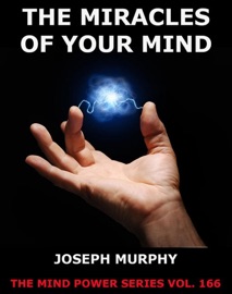 The Miracles Of Your Mind - Joseph Murphy