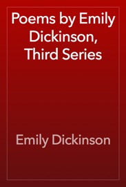 Poems by Emily Dickinson, Third Series - Emily Dickinson