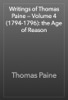 Book Writings of Thomas Paine — Volume 4 (1794-1796): the Age of Reason
