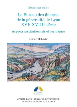 Read: Le Bureau des finances de la généralité de Lyon. XVIe-XVIIIe siècle Book