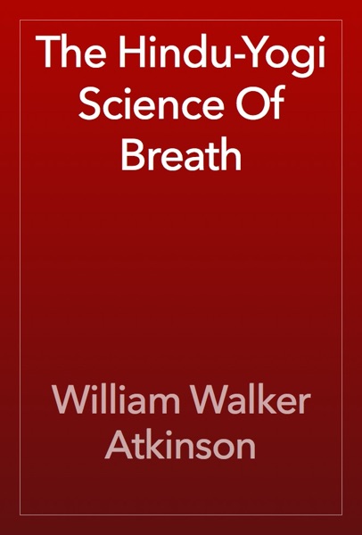 The Hindu-Yogi Science Of Breath