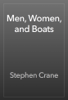 Men, Women, and Boats - Stephen Crane