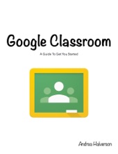 Book cover for Google Classroom by Andrea Halverson