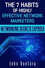 The 7 Habits of Highly Effective Network Marketers