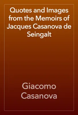 Read: Quotes and Images from the Memoirs of Jacques Casanova de Book Seingalt