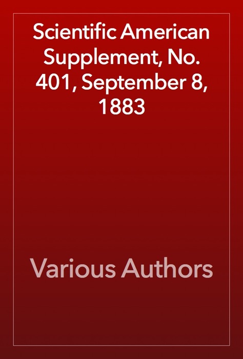 Scientific American Supplement, No. 401, September 8, 1883