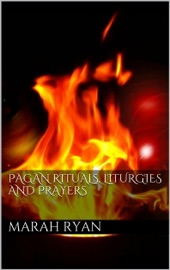 Pagan rituals, liturgies and prayers - Marah Ellis Ryan