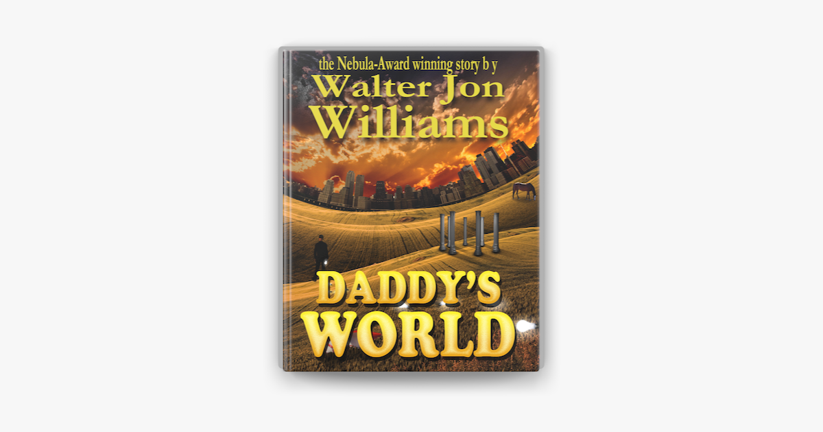 Daddy's World by Walter Jon Williams on Apple Books