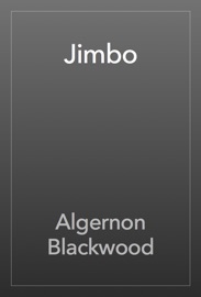 Jimbo - Algernon Blackwood