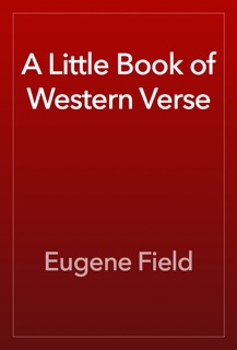 A Little Book of Western Verse by Eugene Field