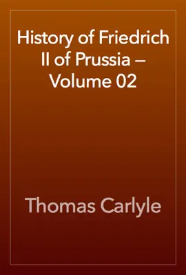 Read: History of Friedrich II of Prussia — Volume 02 Book