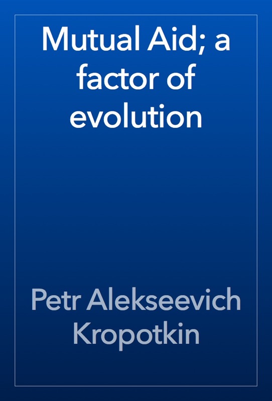 Mutual Aid; a factor of evolution