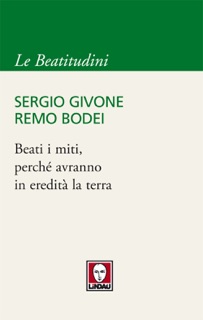 Beati i miti, perché avranno in eredità la terra by Sergio Givone & Remo Bodei