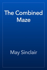 The Combined Maze - May Sinclair