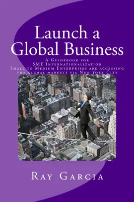 Read: Book Launch a Global Business: A Guidebook for SME Internationalization - Small to Medium Enterprises are accessing the global markets via New York City