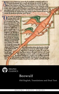 Delphi Complete Beowulf - Old English Text, Translations and Dual Text (Illustrated) by Beowulf Poet