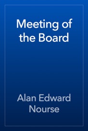 Meeting of the Board - Alan Edward Nourse