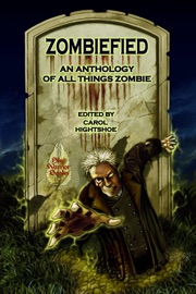 Zombiefied! An Anthology of All Things Zombie - Carol Hightshoe, M.H. Bonham, Dayton Ward, Rie Sheridan Rose, John Lance, Laura Givens, David Lee Summers & Gary Jonas