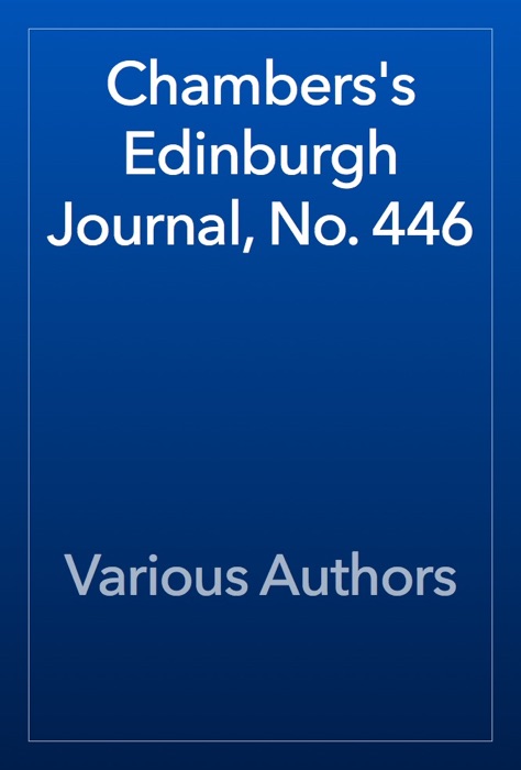 Chambers's Edinburgh Journal, No. 446