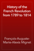 History of the French Revolution from 1789 to 1814 - François-Auguste-Marie-Alexis Mignet
