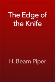 The Edge of the Knife - H. Beam Piper