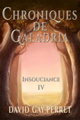 Chroniques de Galadria IV: Insouciance - David Gay-Perret