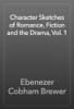 Character Sketches of Romance, Fiction and the Drama, Vol. 1 - Ebenezer Cobham Brewer