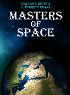 Masters of Space by E. E. Smith & E. Everett Evans