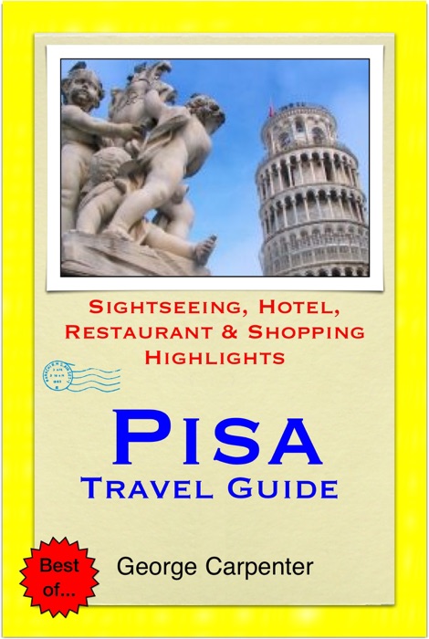 Pisa (Tuscany) Italy Travel Guide - Sightseeing, Hotel, Restaurant & Shopping Highlights (Illustrated)
