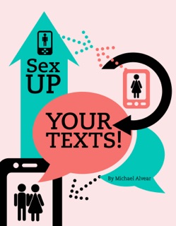 Sex Up Your Texts! by Michael Alvear