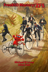 FreeBSD Mastery: ZFS - Michael W. Lucas & Allan Jude Cover Art
