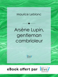 Arsène Lupin, gentleman cambrioleur - Maurice Leblanc