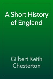A Short History of England - Gilbert Keith Chesterton