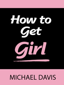 How to Get the Girl