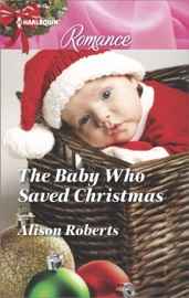 The Baby Who Saved Christmas - Alison Roberts