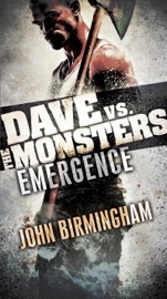 Emergence: Dave vs. the Monsters - John Birmingham