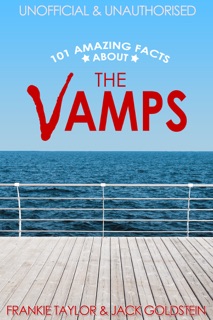101 Amazing Facts about The Vamps by Jack Goldstein