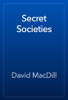 Secret Societies - David MacDill